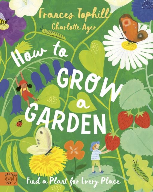How to Grow a Garden : Find a Plant for Every Place