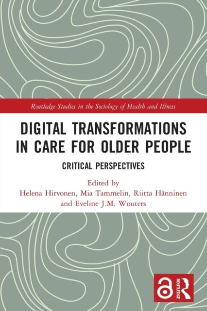 Digital Transformations in Care for Older People : Critical Perspectives