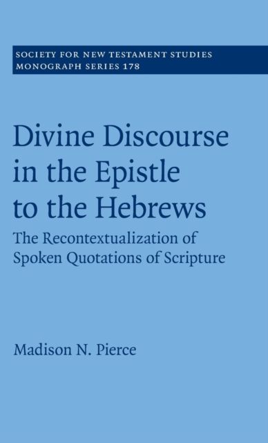 Divine Discourse in the Epistle to the Hebrews : The Recontextualization of Spoken Quotations of Scripture