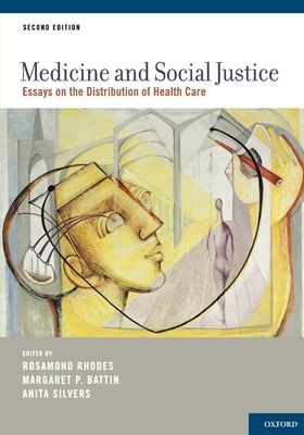 Medicine and Social Justice : Essays on the Distribution of Health Care