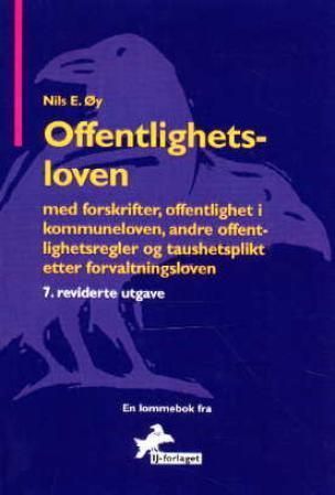 Offentlighetsloven : med forskrifter, offentlighet i kommuneloven, andre offentlighetsregler og taushetsplikt etter forvaltningsloven