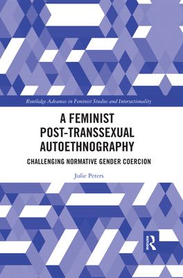 Forsidebilde av A Feminist Post-transsexual Autoethnography : Challenging Normative Gender Coercion