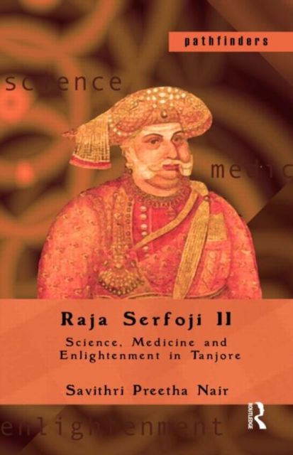 Raja Serfoji II : Science, Medicine and Enlightenment in Tanjore