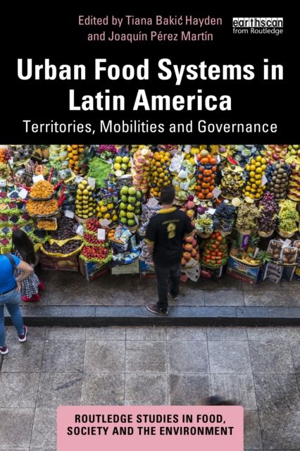 Urban Food Systems in Latin America : Territories, Mobilities and Governance