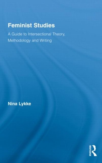 Feminist Studies : A Guide to Intersectional Theory, Methodology and Writing