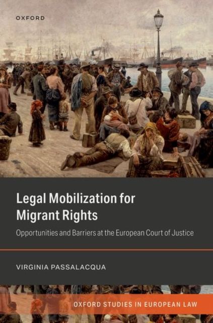 Legal Mobilization for Migrant Rights : Opportunities and Barriers at the European Court of Justice