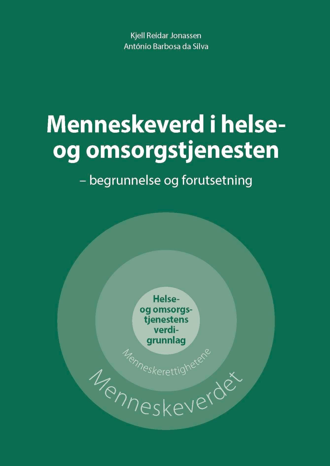Menneskeverd i helse- og omsorgstjenesten : begrunnelse og forutsetning