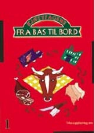 Kjøttfagene 1 : fra bås til bord