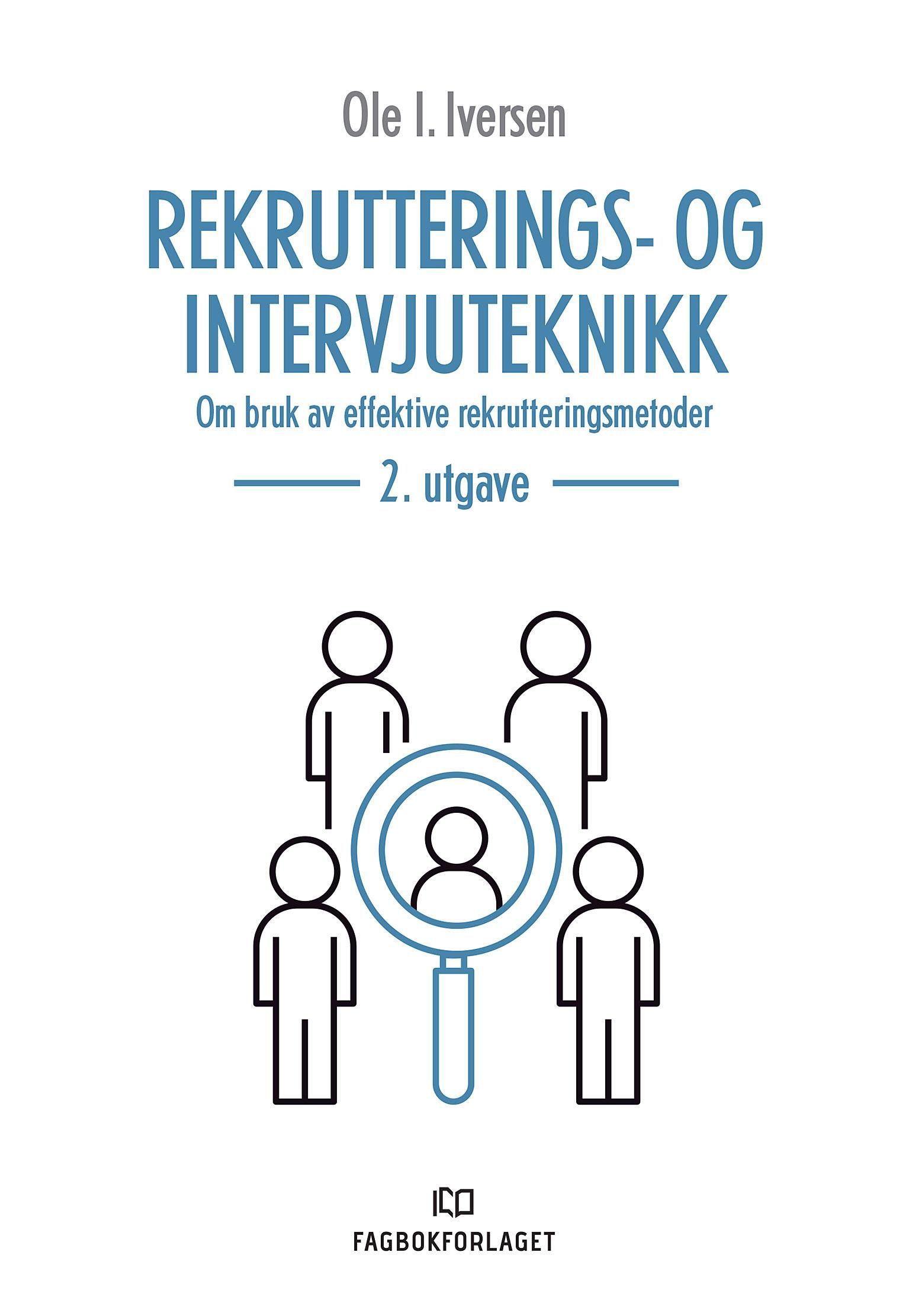 Rekrutterings- og intervjuteknikk : om bruk av effektive rekrutteringsmetoder