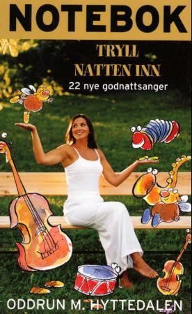 Tryll natten inn : 22 nye godnattsanger : notebok