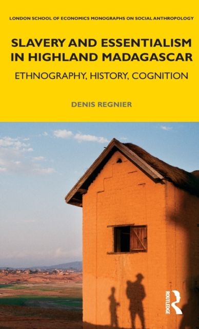 Slavery and Essentialism in Highland Madagascar : Ethnography, History, Cognition