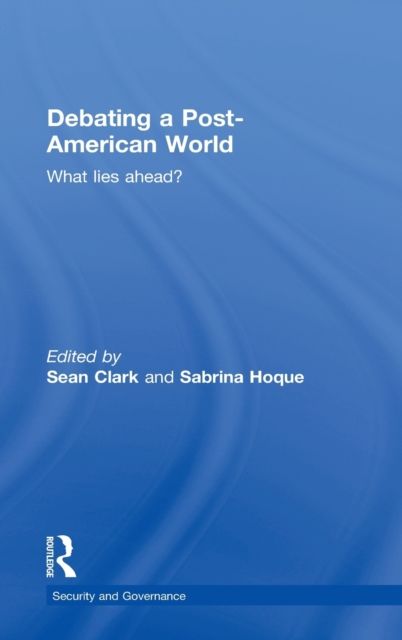 Debating a Post-American World : What Lies Ahead?