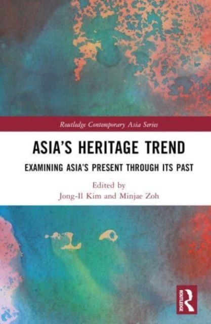 Asia’s Heritage Trend : Examining Asia’s Present through Its Past