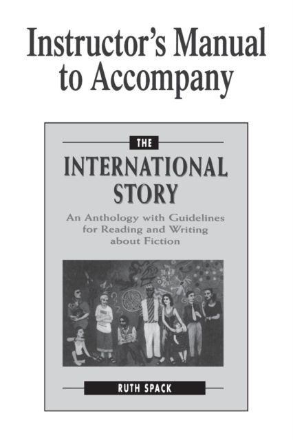 Instructor's Manual to Accompany The International Story : An Anthology with Guidelines for Reading and Writing about Fiction