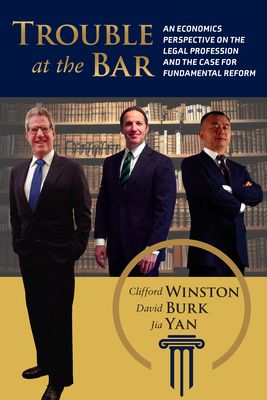 Trouble at the Bar : An Economics Perspective on the Legal Profession and the Case for Fundamental Reform