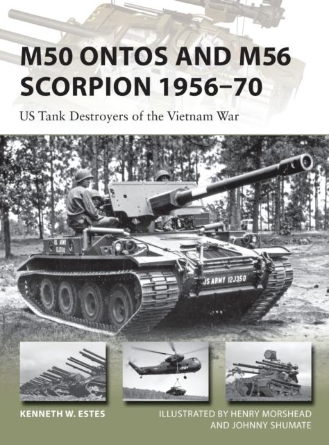 M50 Ontos and M56 Scorpion 1956–70 : US Tank Destroyers of the Vietnam War