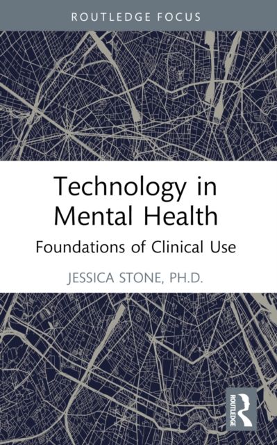 Technology in Mental Health : Foundations of Clinical Use