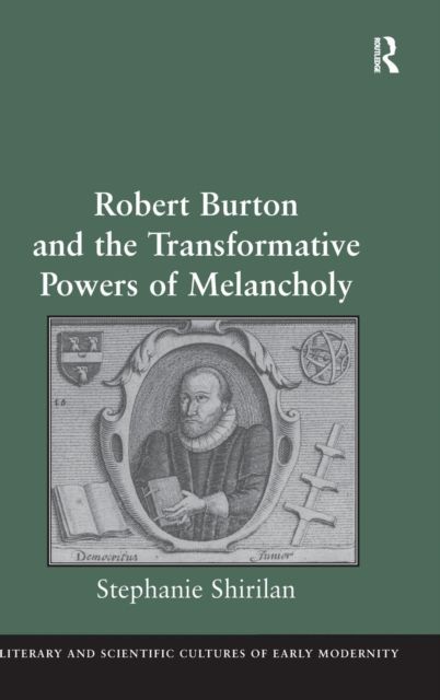Robert Burton and the Transformative Powers of Melancholy
