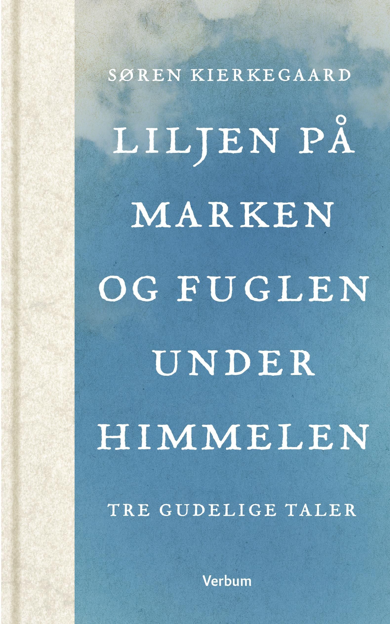 Liljen på marken og fuglen under himmelen : tre gudelige taler