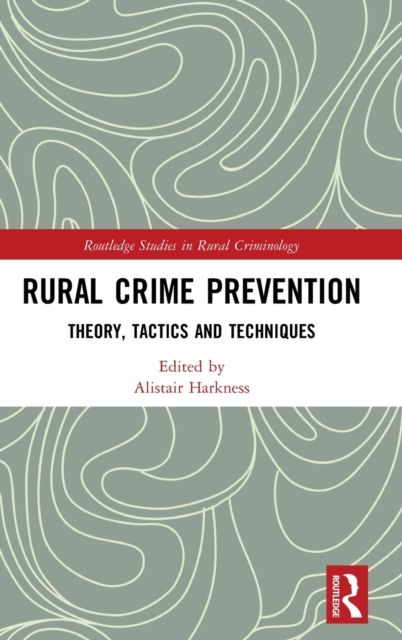 Rural Crime Prevention : Theory, Tactics and Techniques