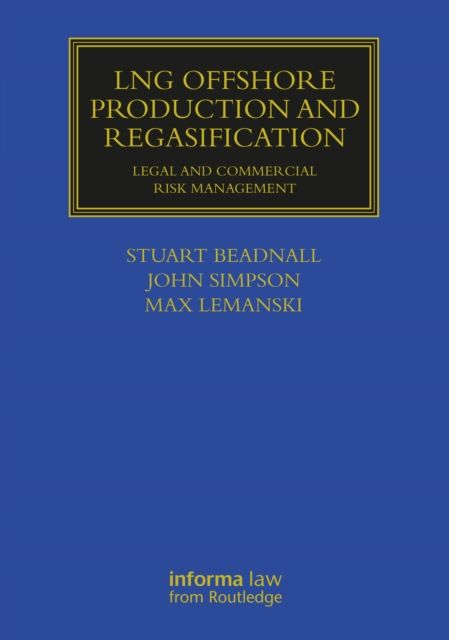 LNG Offshore Production and Regasification : Legal and Commercial Risk Management