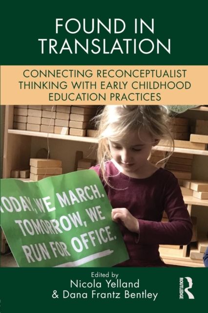 Found in Translation : Connecting Reconceptualist Thinking with Early Childhood Education Practices