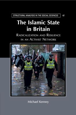 The Islamic State in Britain : Radicalization and Resilience in an Activist Network