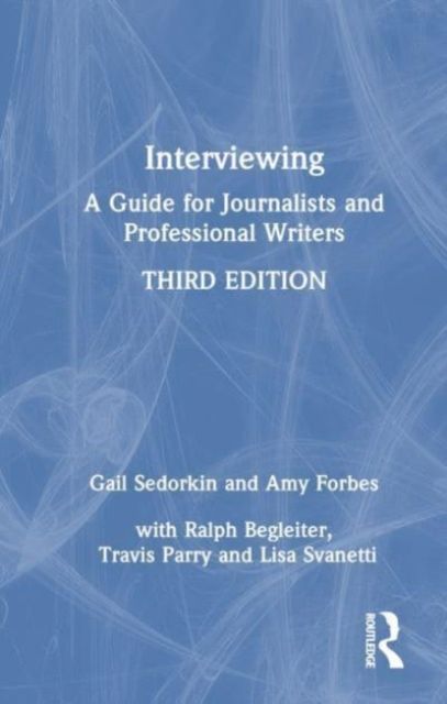 Interviewing : A Guide for Journalists and Professional Writers