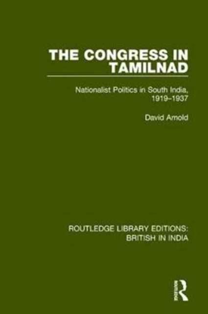 The Congress in Tamilnad : Nationalist Politics in South India, 1919-1937