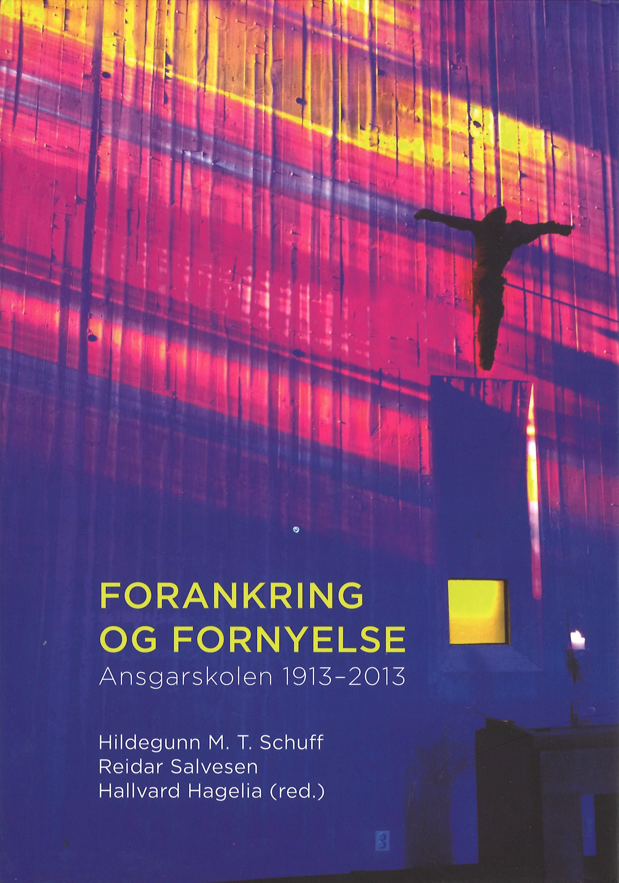 Forankring og fornyelse : festskrift for Ansgarskolen 1913-2013