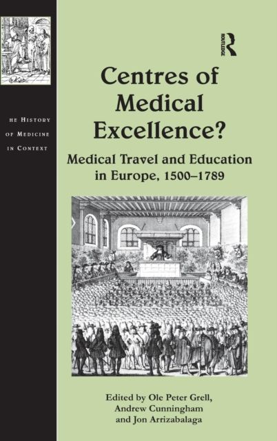 Centres of Medical Excellence? : Medical Travel and Education in Europe, 1500–1789