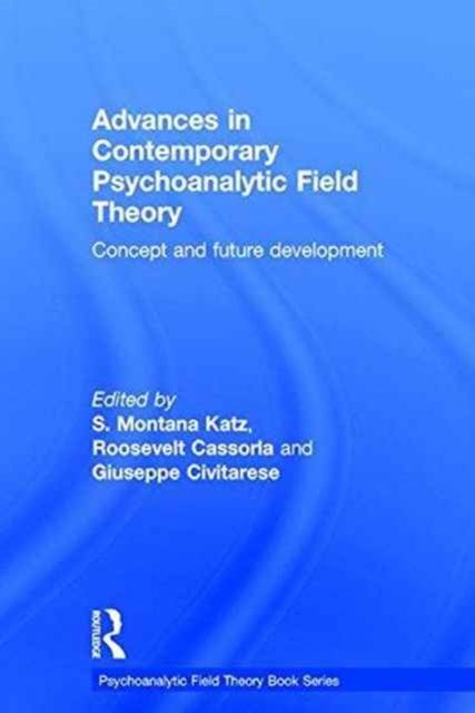 Advances in Contemporary Psychoanalytic Field Theory : Concept and Future Development