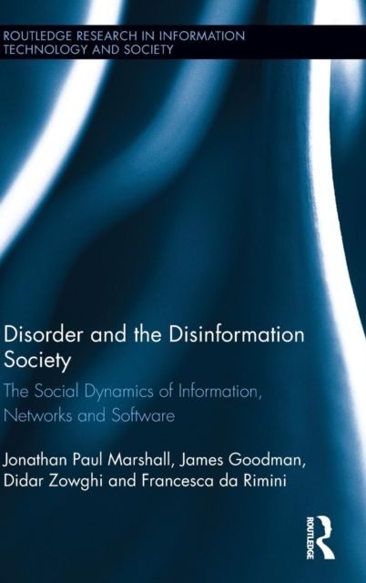 Disorder and the Disinformation Society : The Social Dynamics of Information, Networks and Software