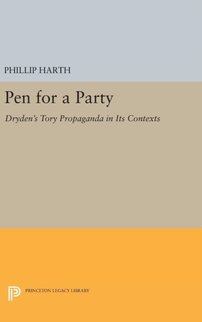 Forsidebilde av Pen for a Party : Dryden's Tory Propaganda in Its Contexts