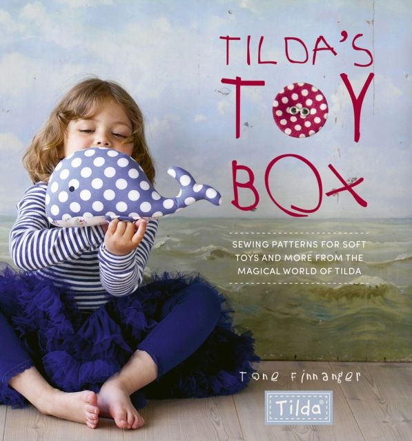 Forsidebilde av Tilda'S Toy Box : Sewing Patterns for Soft Toys and More from the Magical World of Tilda