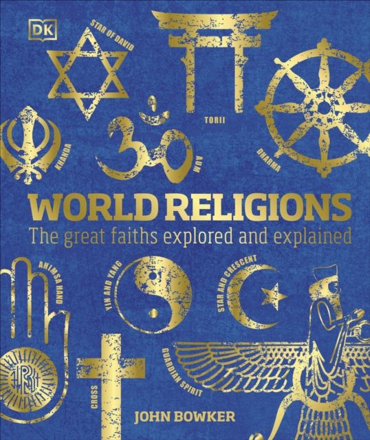 World Religions : The Great Faiths Explored and Explained