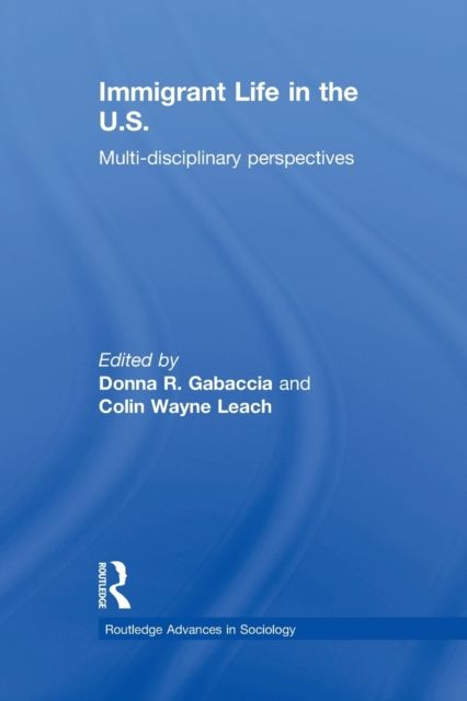 Immigrant Life in the US : Multi-disciplinary Perspectives