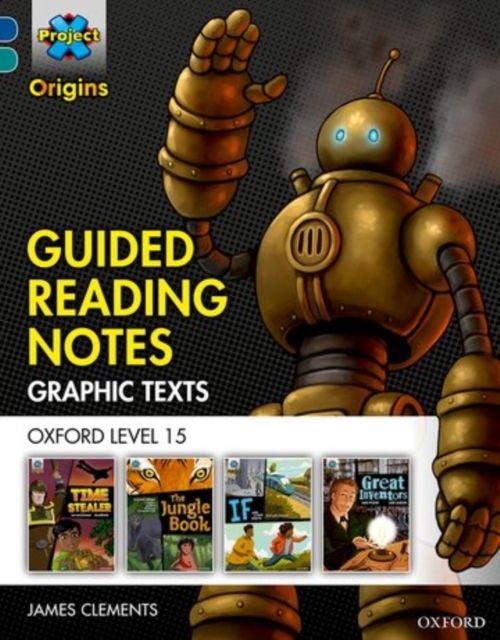Project X Origins Graphic Texts: Dark Blue Book Band, Oxford Level 15: Guided Reading Notes