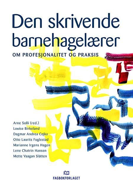 Den Skrivende barnehagelærer : om profesjonalitet og praksis