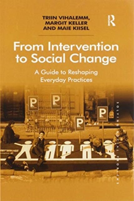 From Intervention to Social Change : A Guide to Reshaping Everyday Practices