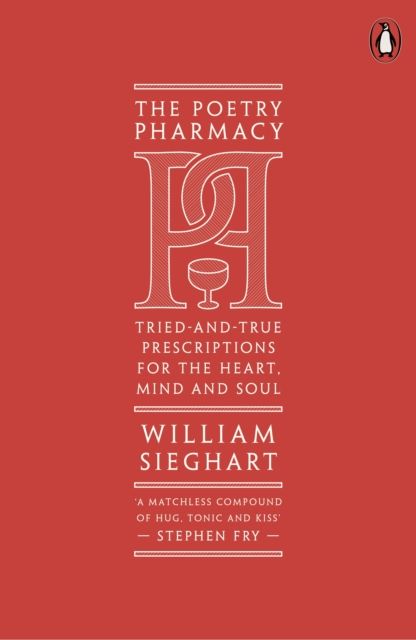 The Poetry Pharmacy : Tried-and-True Prescriptions for the Heart, Mind and Soul