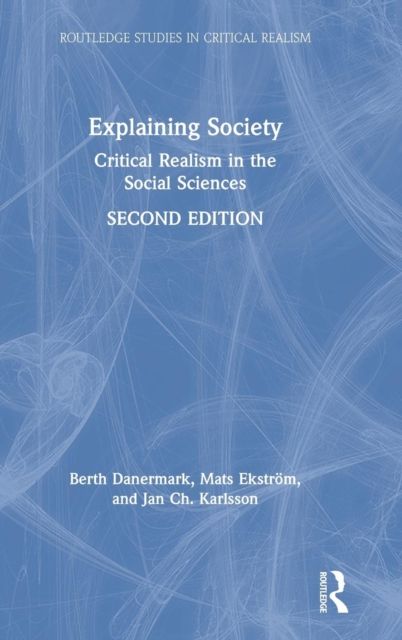Explaining Society : Critical Realism in the Social Sciences