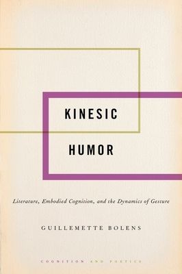 Kinesic Humor : Literature, Embodied Cognition, and the Dynamics of Gesture