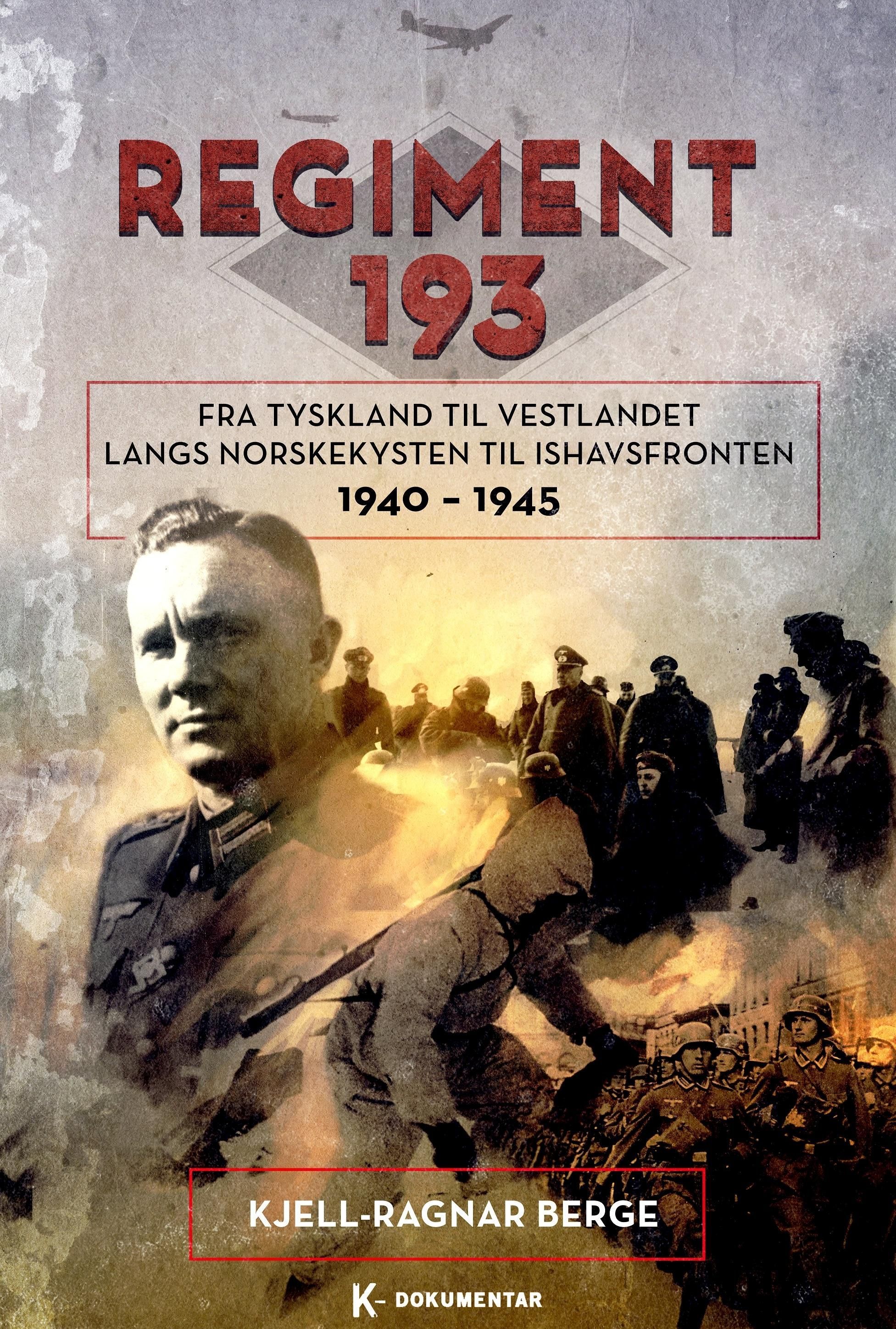 Regiment 193 : fra Tyskland til Vestlandet langs norskekysten til Ishavsfronten 1940-1945