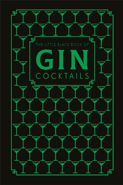 The Little Black Book of Gin Cocktails : A Pocket-Sized Collection of Gin Drinks for a Night In or a Night Out