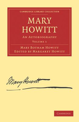 Mary Howitt: Volume 1 : An Autobiography