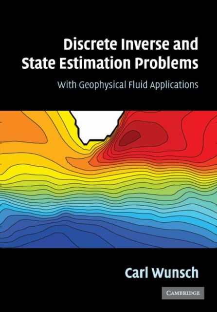 Discrete Inverse and State Estimation Problems : With Geophysical Fluid Applications