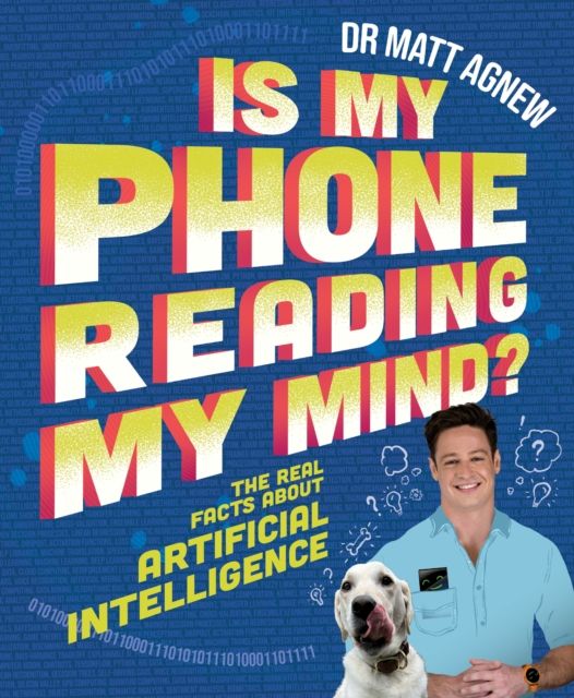 Is My Phone Reading My Mind? : The real facts about artificial intelligence