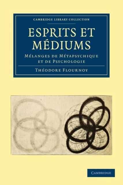 Esprits et Mediums : Melanges de Metapsychique et de Psychologie