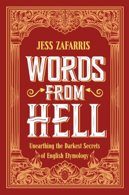 Words from Hell : Unearthing the Darkest Secrets of English Etymology